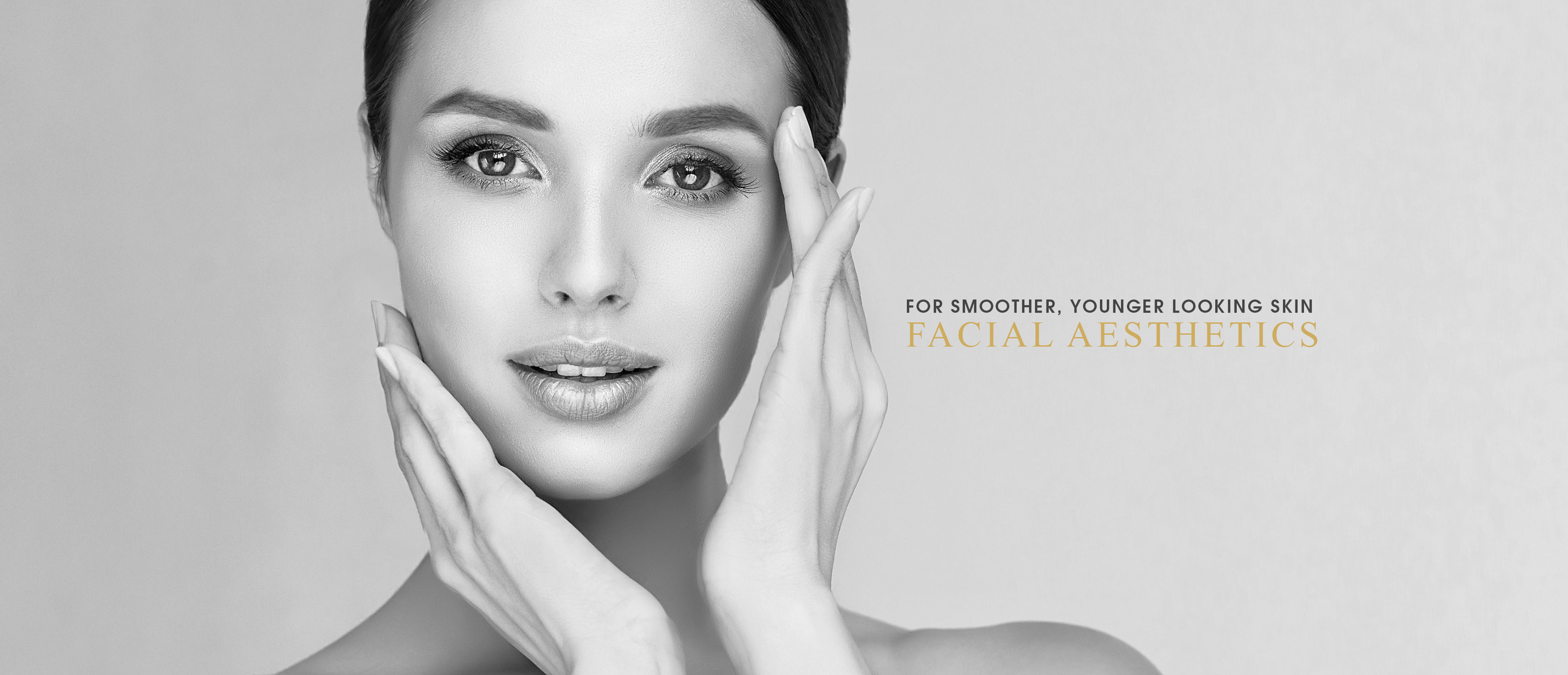 For smoother, younger looking skin. Facial Aesthetics